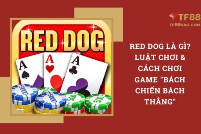 Red Dog Là Gì? Luật Chơi & Cách Chơi Game “Bách Chiến Bách Thắng”